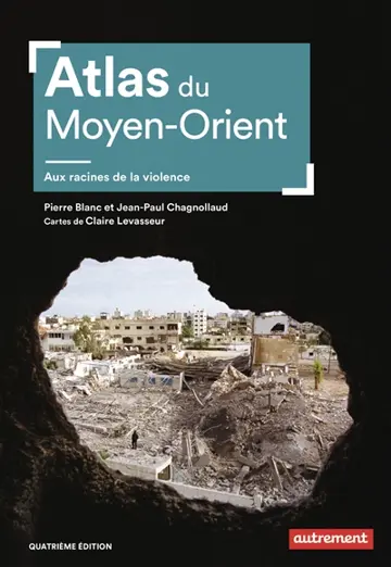 Atlas du Moyen-Orient : aux racines de la violence