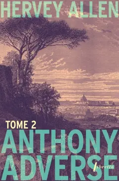 Anthony Adverse, tome 2