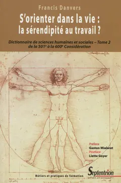 Dictionnaire de sciences humaines et sociales, tome 2 : S'orienter dans la vie, la sérendipité au travail ? : essai d'anthropologie de la formation