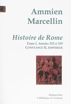 Histoire de Rome : depuis le règne de Nerva jusqu'à la mort de Valens, tome 1 : Constance II, empereur : années 353 à 359