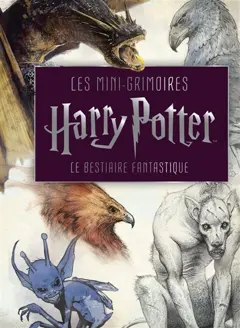 Les mini-grimoires Harry Potter, tome 2 : Le bestiaire fantastique