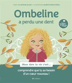 Ombeline a perdu une dent : Jésus dans ta vie c'est… comprendre que tu as besoin d'un cœur nouveau !, couverture