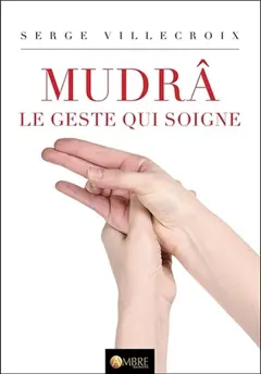 Mudrâ, tome 1 : Le geste qui soigne