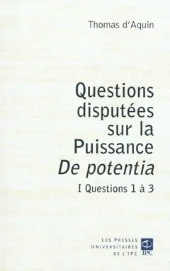 Questions disputées sur la puissance : De potentia, tome 1 : Questions 1 à 3