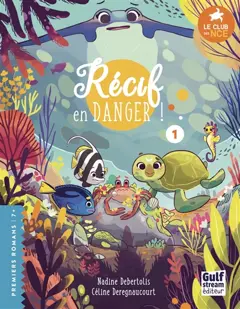 Le club des nageoires et des carapaces extraordinaires, tome 1 : Récif en danger !
