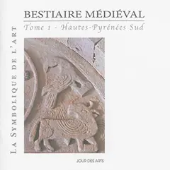 Bestiaire médiéval, tome 1 : Hautes-Pyrénées Sud