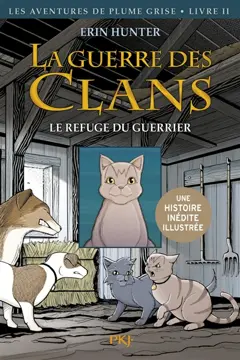 La guerre des clans. Les aventures de Plume Grise, tome 2 : Le refuge du guerrier