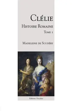 Clélie, histoire romaine : 1660 : texte intégral, tome 1, couverture