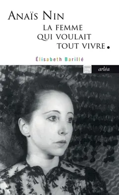 Anaïs Nin : la femme qui voulait tout vivre