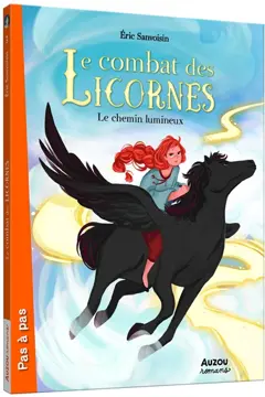 Le combat des licornes, tome 3 : Le chemin lumineux