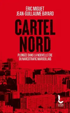 Cartel Nord : plongée dans la nouvelle ère du narcotrafic marseillais