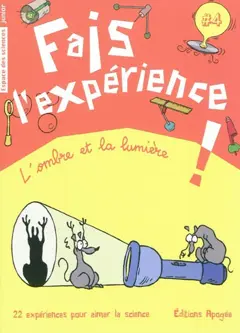 Fais l'expérience !, tome 4 : L'ombre et la lumière : 22 expériences pour aimer la science