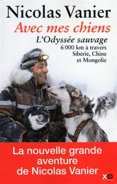 Avec mes chiens : l'odyssée sauvage à travers Sibérie, Chine et Mongolie, couverture