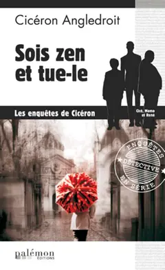 Les enquêtes de Cicéron, tome 1 : Sois zen et tue-le