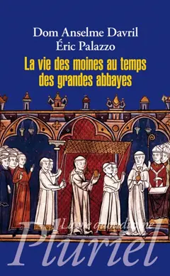 La vie des moines au temps des grandes abbayes : Xe- XIIIe siècles