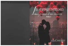 Les héritages entrelacés, tome 1 : Les prémices d'une rencontre