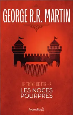 Le trône de fer, tome 8 : Les noces pourpres