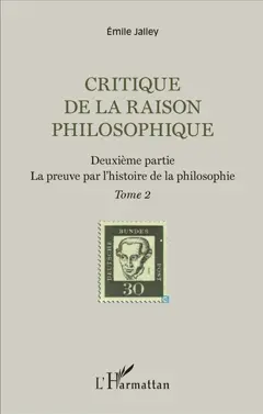 Critique de la raison philosophique, tome 2 : Deuxième partie : la preuve par l'histoire de la philosophie