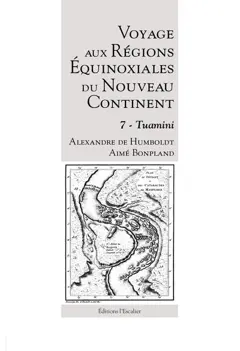 Voyage aux régions équinoxiales du nouveau continent : fait en 1799, 1800, 1801, 1802 & 1804, tome 7 : Tuamini, couverture