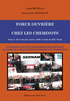 Force ouvrière chez les cheminots, tome 4 : De la fin des années 1980 à l'aube du XXIe siècle : le nouveau secteur ferroviaire français dans le cadre de la politique européenne des transports, couverture