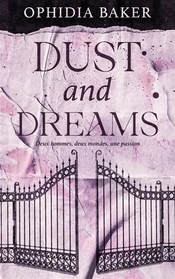 Dust and dreams : deux hommes, deux mondes, une passion