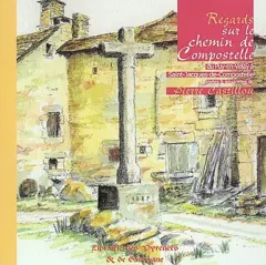 Regards sur le chemin de Compostelle, tome 1 : Du Puy-en-Velay à Saint-Jacques-de-Compostelle