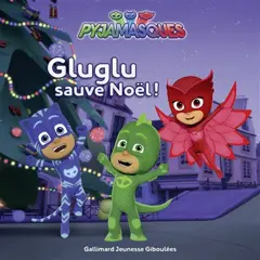 Pyjamasques, tome 7 : Gluglu sauve Noël !