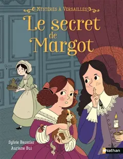Mystères à Versailles, tome 1 : Le secret de Margot