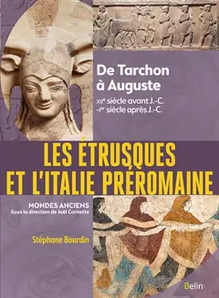 Les Etrusques et l'Italie préromaine : de Tarchon à Auguste (XIIe siècle avant J.-C.-Ier siècle après J.-C.)