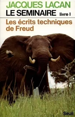 Le Séminaire, tome 1 : Les Ecrits techniques de Freud
