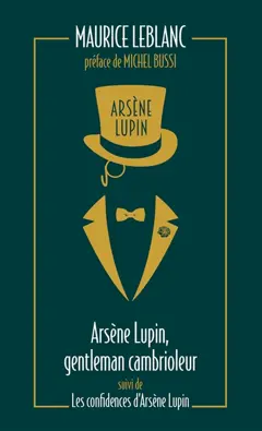 Arsène Lupin, tome 1 : Arsène Lupin, gentleman-cambrioleur. Les confidences d'Arsène Lupin