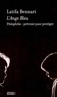 L'Ange bleu : pédophilie : prévenir pour protéger