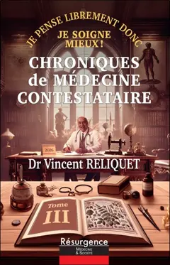 Chroniques de médecine contestataire : je pense librement donc je soigne mieux !, tome 3