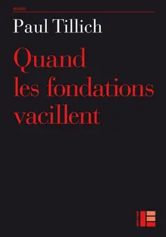 Œuvres de Paul Tillich, tome 13 : Quand les fondations vacillent