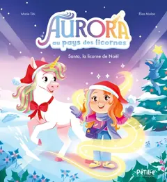 Aurora au pays des licornes. Santa, la licorne de Noël, couverture
