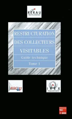 Restructuration des collecteurs visitables : guide technique, tome 1