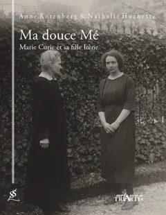 Ma douce Mé : Marie Curie et sa fille Irène, couverture