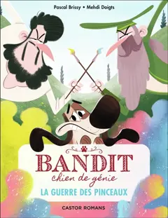 Bandit, chien de génie, tome 6 : La guerre des pinceaux