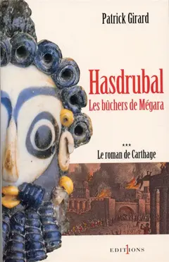 Le roman de Carthage, tome 3 : Hasdrubal, les bûchers de Mégara