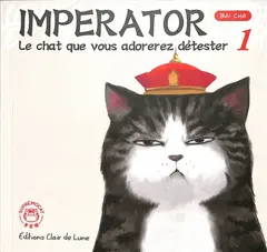 Imperator : le chat que vous adorerez détester, tome 1