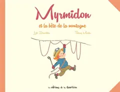 Myrmidon, tome 6 : Myrmidon et la bête de la montagne