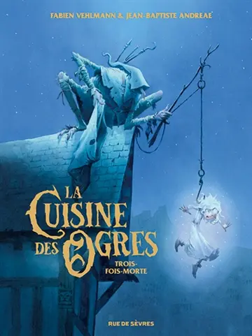 La cuisine des ogres. Trois-fois-morte