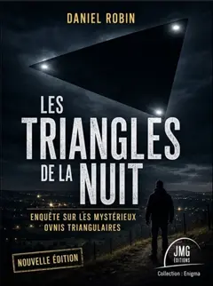 Les triangles de la nuit : enquête sur les mystérieux ovnis triangulaires