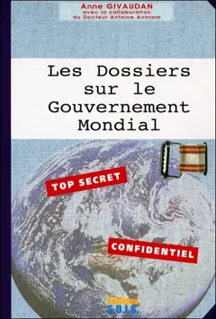 Celui qui vient, tome 2 : Les dossiers sur le gouvernement mondial : top secret, confidentiel