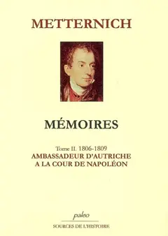 Mémoires, tome 2 : Ambassadeur d'Autriche à la cour de Napoléon : 1806-1809