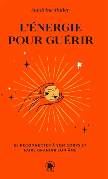 L'énergie pour guérir : se reconnecter à son corps et faire grandir son âme