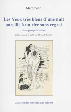Les yeux très bleus d'une nuit pareille à un rire sans regret : œuvre poétique 1938-1944