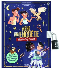 Mène ton enquête. Mission top secret