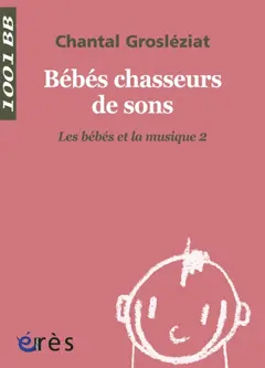 Les bébés et la musique, tome 2 : Bébés chasseurs de sons