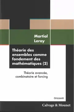 Théorie des ensembles comme fondement des mathématiques, tome 2 : Théorie avancée, combinatoire et forcing